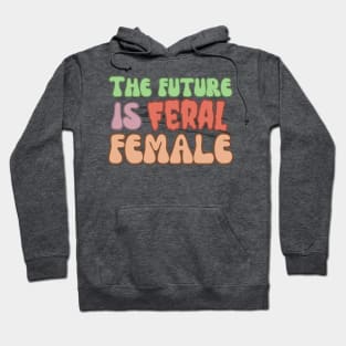 The Future is Feral Female Hoodie